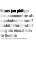 Cover: die axonometrie als symbolische form? architekturdarstellung als visualisierte theorie - TEXTEM VERLAG