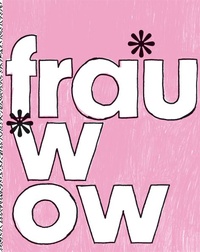 Enlarge image Cover: frau wow - Connewitzer Vlgsbuchhdlg