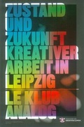 Cover: Zustand und Zukunft kreativer Arbeit in Leipzig - Connewitzer Vlgsbuchhdlg