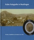 Cover: Fr&uuml;he Fotografie in Reutlingen - Stadt Reutlingen