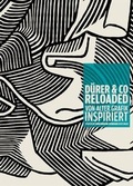 Cover: D&uuml;rer & Co reloaded. Von alter Grafik inspiriert. - Stadt Reutlingen