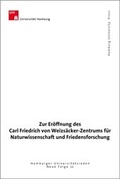 Cover: Zur Er&ouml;ffnung des Carl Friedrich von Weizs&auml;cker-Zentrums f&uuml;r Naturwissenschaft und Friedensforschung - Hamburg University Press - Staats- und Universit&auml;tsbibliothek Hamburg Carl von Ossietzky