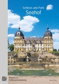Cover: Schloss und Park Seehof - Bayerische Verw. d. staatl. Schl&ouml;sser, G&auml;rten u. Seen