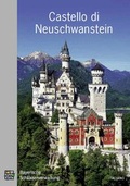 Cover: Castello di Neuschwanstein - Bayerische Verw. d. staatl. Schl&ouml;sser, G&auml;rten u. Seen