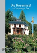 Cover: Roseninsel im Starnberger See - Bayerische Verw. d. staatl. Schl&ouml;sser, G&auml;rten u. Seen