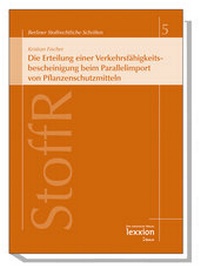 Bild: Die Erteilung einer Verkehrsfähigkeitsbescheinigung beim Parallelimport von Pflanzenschutzmitteln - Lexxion Verlagsgesellschaft