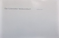 Enlarge image Cover: Das Gütersloher Netzkunstbuch - Stiftung Künstlerdorf Schöppingen