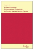 Cover: Verfassungsordnung, Christentum und Gottesbezug im Zeitalter eines wachsenden Europas - Lexxion Verlagsgesellschaft