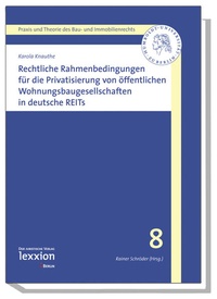 Abbildung von: Rechtliche Rahmenbedingungen für die Privatisierung von öffentlichen Wohnungsbaugesellschaften in deutsche REITs - Lexxion Verlagsgesellschaft