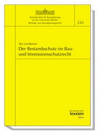 Abbildung von: Der Bestandsschutz im Bau- und Immissionsschutzrecht - Lexxion Verlagsgesellschaft