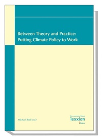 Bild: Between Theory and Practice : Putting Climate Policy to work - Lexxion Verlagsgesellschaft