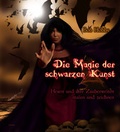 Cover: Die Magie der schwarzen Kunst - Edition Michael Fischer / EMF Verlag