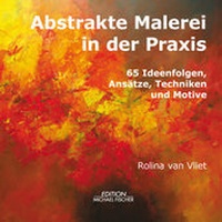 Abbildung von: Abstrakte Malerei in der Praxis - Edition Michael Fischer / EMF Verlag