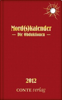 Enlarge image Cover: Mord(s)kalender 2012 - Die Obduktionen - CONTE-VERLAG