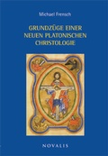 Cover: Grundz&uuml;ge einer neuen platonischen Christologie - Novalis Verlag
