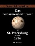 Cover: Das Grossmeisterturnier zu St. Petersburg im Jahre 1914 - Rudolph, Jens-Erik