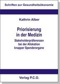 Abbildung von: Priorisierung in der Medizin - Stakeholderpräferenzen bei der Allokation knapper Spenderorgane - P.C.O.-Verlag