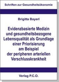 Abbildung von: Evidenzbasierte Medizin und gesundheitsbezogene Lebensqualität als Grundlage einer Priorisierung am Beispiel der peripheren arteriellen Verschlusskrankheit - P.C.O.-Verlag
