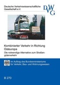 Cover: Kombinierter Verkehr Richtung Osteuropa - Die notwendige Alternative zum Stra&szlig;eng&uuml;terverkehr - Deutsche Verkehrswiss. Gesellsch.