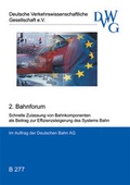 Cover: Schnelle Zulassung von Bahnkomponenten als Beitrag zur Effizienzsteigerung des Systems Bahn - Deutsche Verkehrswiss. Gesellsch.