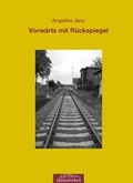Cover: Vorw&auml;rts mit R&uuml;ckspiegel - edition lesezeichen von STEFFEN MEDIA GmbH