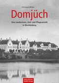 Cover: Domj&uuml;ch - Eine Landesirren-, Heil- und Pflegeanstalt in Mecklenburg - Steffen Verlag