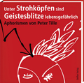 Cover: Unter Strohk&ouml;pfen sind Geistesblitze lebensgef&auml;hrlich - Steffen Verlag