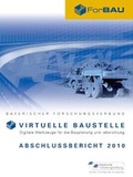 Cover: Bayerischer Forschungsverbund "Virtuelle Baustelle" (ForBAU) - Lehrstuhl f&uuml;r F&ouml;rdertechnik Materialflu&szlig; Logistik (fml) TU M&uuml;nchen