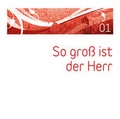 Cover: So gro&szlig; ist der Herr - Vol.1 - Gerth Medien