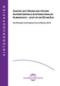Cover: Canc&uacute;n legt Grundlage f&uuml;r eine Aufw&auml;rtsspirale im internationalen Klimaschutz - jetzt ist die EU am Zug - Germanwatch Nord-S&uuml;d Initiative e.V.