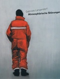 Cover: Gabriele Langendorf: Atmosph&auml;rische St&ouml;rungen - St&auml;dtische Galerie Neunkirchen