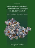 Cover: Zwischen Wald und Welt: Der Kunstraum Th&uuml;ringen im 20. Jahrhundert - Verlag F. W. Cordier