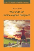 Cover: Wie finde ich meine eigene Religion? - Schibri-Vlg