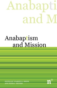 Enlarge image Cover: Anabaptism and Mission - Neufeld Verlag