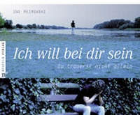 Enlarge image Cover: Ich will bei dir sein - Neufeld Verlag