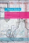 Cover: Tatort K&uuml;che. Kunst, Kulturvermittlung, Museum - Flensburg University Press