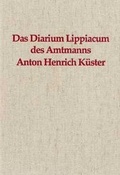 Cover: Das Diarium Lippiacum des Amtmanns Anton Henrich K&uuml;ster - Lippischer Heimatbund