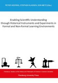 Enlarge image Cover: Enabling Scientific Understanding through Historical Instruments and Experiments in Formal and Non-Formal Learning Environments - Flensburg University Press