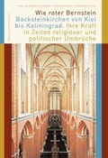 Cover: Wie roter Bernstein. Backsteinkirchen von Kiel bis Kaliningrad - D&ouml;lling u. Galitz