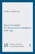 Cover: Kurze Geschichte der konservativen Intelligenz nach 1945 - Verein f&uuml;r Staatspolitik