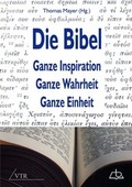 Cover: Die Bibel: Ganze Inspiration - Ganze Wahrheit - Ganze Einheit - VTR
