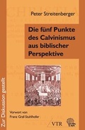 Cover: Die f&uuml;nf Punkte des Calvinismus aus biblischer Perspektive - VTR