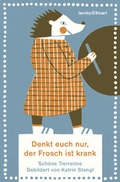 Cover: Denkt euch nur, der Frosch ist krank - Verlagshaus Jacoby & Stuart