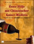 Cover: Erste Hilfe mit Chinesischer Kaiser-Medizin - Fachverlag f&uuml;r Traditionelle Chinesische Medizin und &ouml;stliche Wissenschaften