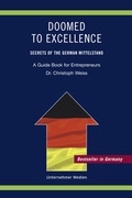 Cover: Doomed to Excellence. Secrets of the German Mittelstand - Unternehmer Medien GmbH