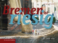 Abbildung von: Bremen ist riesig - Kellner Verlag