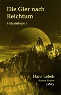Cover: DIE GIER NACH REICHTUM - HELASTRILOGIE I - AAVAA Verlag