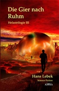 Cover: DIE GIER NACH RUHM - HELASTRILOGIE III - AAVAA Verlag