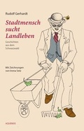 Cover: Stadtmensch sucht Landleben - Aquensis Verlag