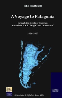 Abbildung von: A Voyage to Patagonia through the Straits of Magellan aboard the H.M.S. "Beagle" and "Adventure" (1826-1827) - Salzwasser Verlag